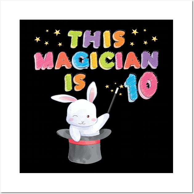 This Magician Is 10 Years Old Kid 10th Birthday Rabbit design Wall Art by Grabitees